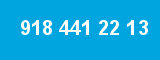 918 441 22 13